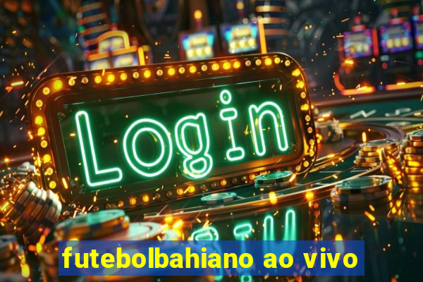 futebolbahiano ao vivo